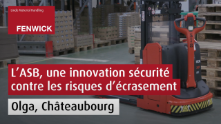 L'ASB, une innovation sécurité contre les risques d'écrasement chez Olga avec Fenwick et Breatgne Manutention L'ASB, une innovation sécurité contre les risques d'écrasement chez Olga avec Fenwick et Breatgne Manutention